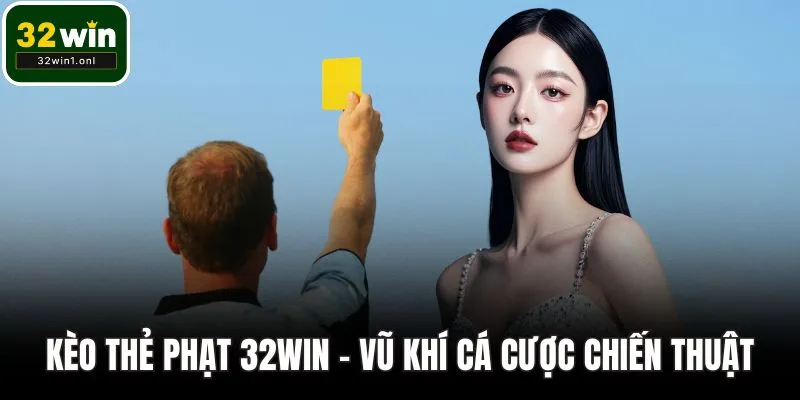 Kèo thẻ phạt 32WIN