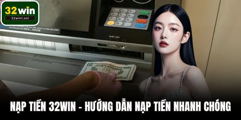 Nạp tiền 32WIN