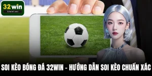 Soi kèo bóng đá 32WIN