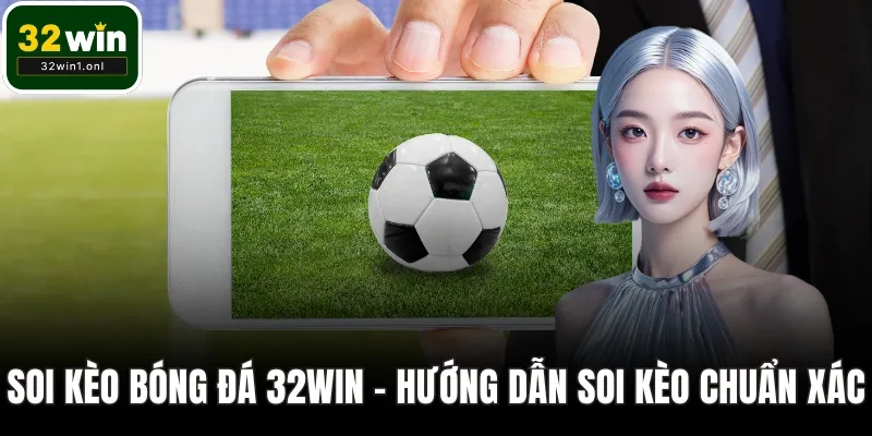 Soi kèo bóng đá 32WIN