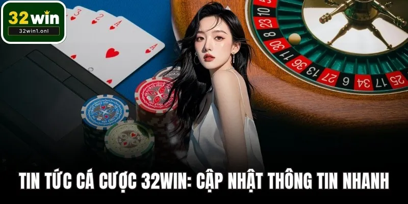 Tin tức cá cược 32WIN